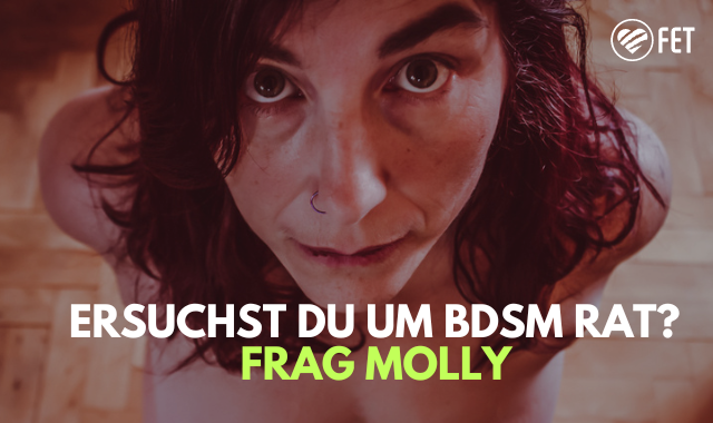Mollys BDSM Tipps und Ratschläge - frag Molly!